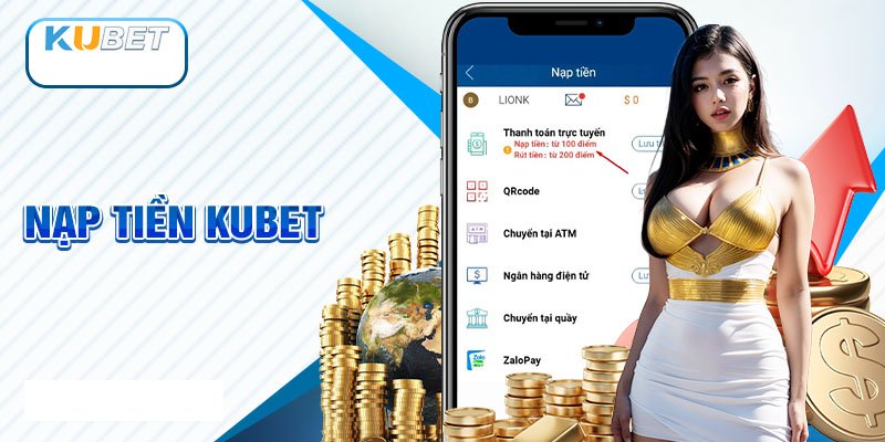 Điều kiện nạp tiền trên trang Kubet 